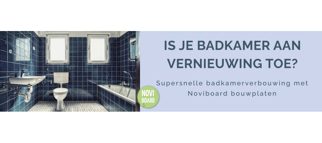 Zie je op tegen de badkamerverbouwing? Supersnel bouwen met Noviboard